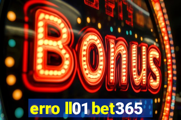 erro ll01 bet365